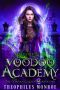 [Gates of Eden: The Voodoo Legacy 01] • Voodoo Academy · an Urban Magic Academy Fantasy (Gates of Eden · the Voodoo Legacy Book 1)